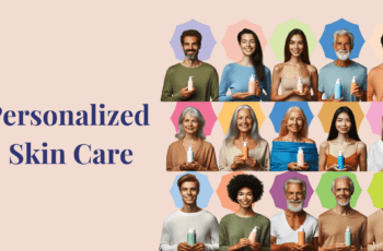 The Power of Personalization in Skincare